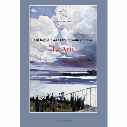 Sul lago di Garda tra passato e futuro. Le Arti. Volume primo, atti del convegno (Salò, Liceo Fermi, 6 febbraio 2015) a cura dell’Ateneo di Salò, Liber Edizioni, Brescia 2018 (ISBN: 9788836639120)