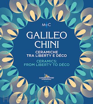 Galileo Chini. Ceramiche tra Liberty e Déco, catalogo della Mostra (Faenza, Museo Internazionale delle Ceramiche, 26 novembre 2022-14 maggio 2023) a cura di Claudia Casali e Valerio Terraroli, Gangemi editore, Roma 2022